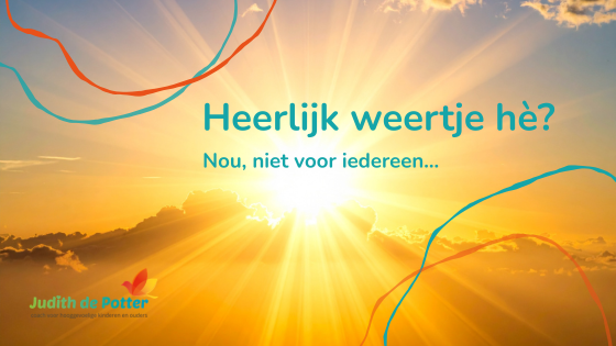 heerlijk weertje hè? Nou niet voor hooggevoelige kinderen