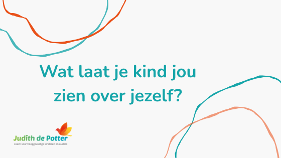 wat laat je kind jou zien over jezelf
